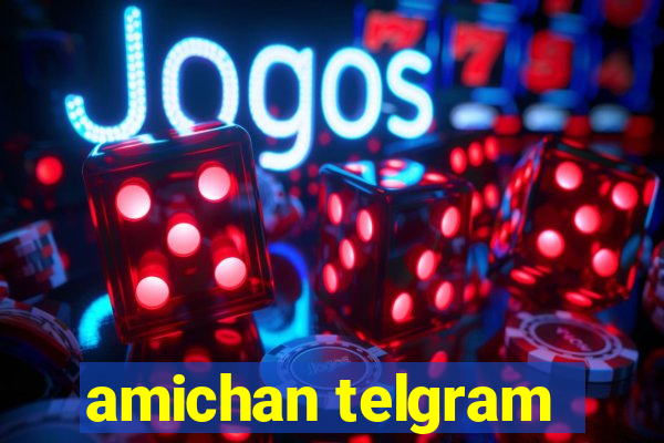 amichan telgram